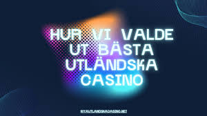 Bästa Utländska Casino En Guide till Topplistor och Erbjudanden